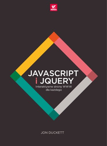 JavaScript i jQuery. Interaktywne strony WWW dla każdego. Podręcznik Front-End Developera