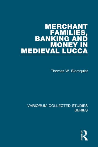 Merchant Families, Banking and Money in Medieval Lucca (Variorum Collected Studies)