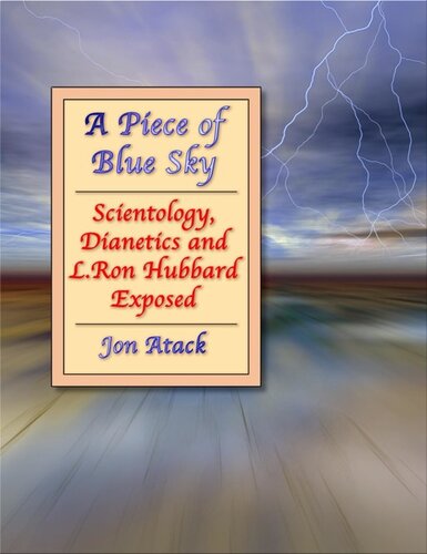 A Piece of Blue Sky: Scientology, Dianetics, and L. Ron Hubbard Exposed