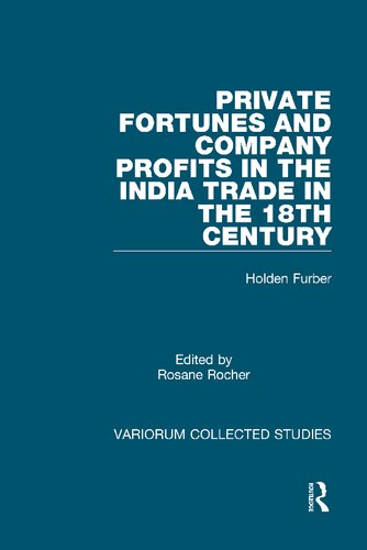 Private Fortunes and Company Profits in the India Trade in the 18th Century (Variorum Collected Studies)