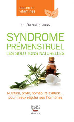 Syndrome prémenstruel. Les solutions naturelles
