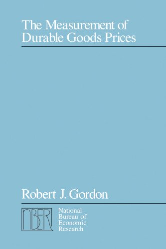 The Measurement of Durable Goods Prices (National Bureau of Economic Research Monograph)