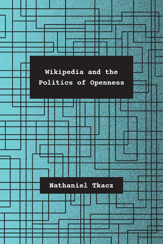 Wikipedia and the Politics of Openness