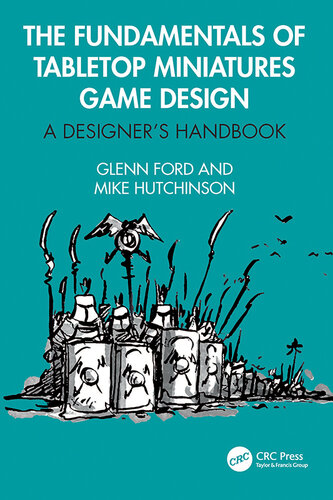 The Fundamentals of Tabletop Miniatures Game Design: A Designer’s Handbook