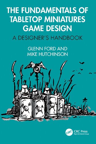 The Fundamentals of Tabletop Miniatures Game Design: A Designer’s Handbook