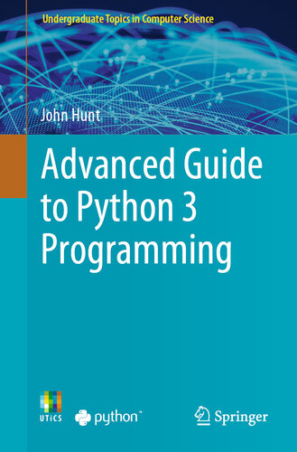 Advanced Guide to Python 3 Programming (Undergraduate Topics in Computer Science)