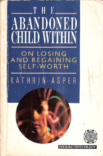 The Abandoned Child Within: On Losing and Regaining Self-worth