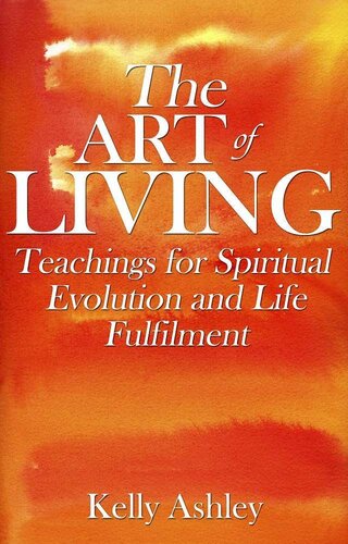 The Art of Living: Teachings for Spiritual Evolution and Life Fulfilment