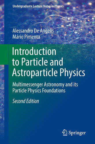 Introduction to Particle and Astroparticle Physics: Multimessenger Astronomy and its Particle Physics Foundations (Undergraduate Lecture Notes in Physics)