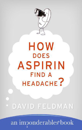 How Does Aspirin Find a Headache?: An Imponderables Book (Imponderables)