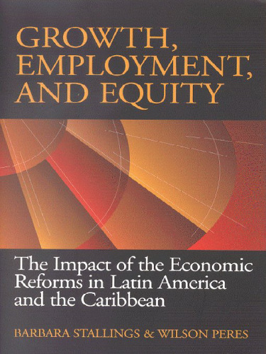 Growth, Employment, and Equity: The Impact of the Economic Reforms in Latin America and the Caribbean