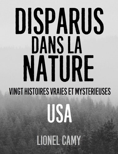 Disparus dans la nature USA. Vingt histoires vraies et mystérieuses USA