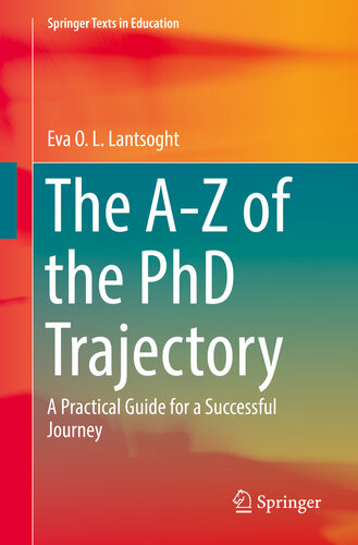 The A-Z of the PhD Trajectory: A Practical Guide for a Successful Journey (Springer Texts in Education)