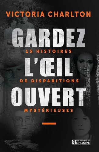 Gardez l'oeil ouvert! 15 histoires de disparitions mystérieuses