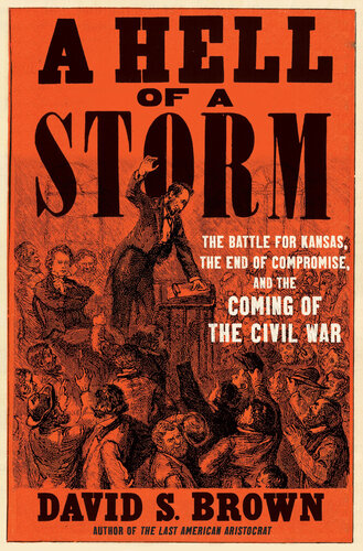 A Hell of a Storm : The Battle for Kansas, the End of Compromise, and the Coming of the Civil War