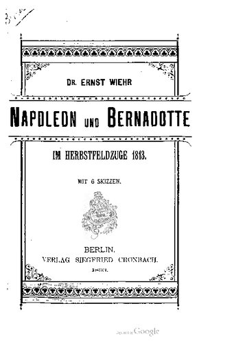 Napoleon und Bernadotte im Herbstfeldzuge 1813
