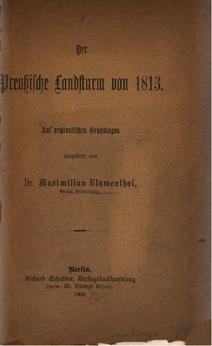 Der Preußische Landsturm von 1813. Auf archivalischen Grundlagen dargestell