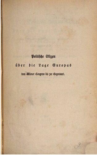 Politische Skizzen über die Lage Europas nach dem Wiener Congreß [Kongress] bis zur Gegenwart (1815-1867) nebst den Depeschen des Grafen Ernst Friedrich Herbert zu Münster über den Wiener Congreß