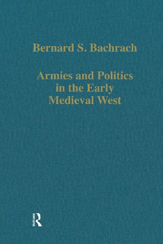 Armies and Politics in the Early Medieval West (Variorum Collected Studies)