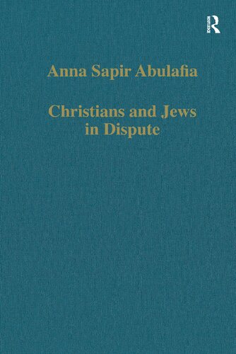 Christians and Jews in Dispute: Disputational Literature and the Rise of Anti-Judaism in the West (c.1000–1150) (Variorum Collected Studies)