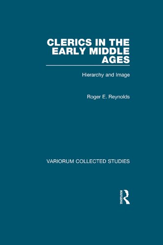 Clerics in the Early Middle Ages: Hierarchy and Image (Variorum Collected Studies)
