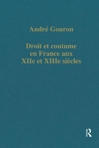 Droit et coutume en France aux XIIe et XIIIe siécles (Variorum Collected Studies)