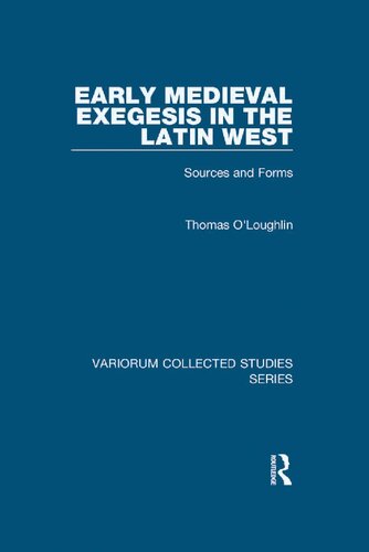 Early Medieval Exegesis in the Latin West: Sources and Forms (Variorum Collected Studies)