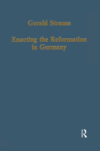 Enacting the Reformation in Germany: Essays on Institution and Reception (Variorum Collected Studies)