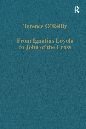 From Ignatius Loyola to John of the Cross: Spirituality and Literature in Sixteenth-Century Spain (Variorum Collected Studies)