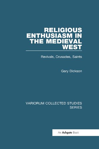 Religious Enthusiasm in the Medieval West: Revivals, Crusades, Saints (Variorum Collected Studies)