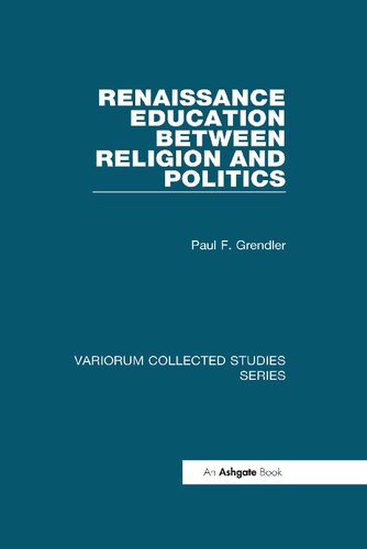 Renaissance Education Between Religion and Politics (Variorum Collected Studies)