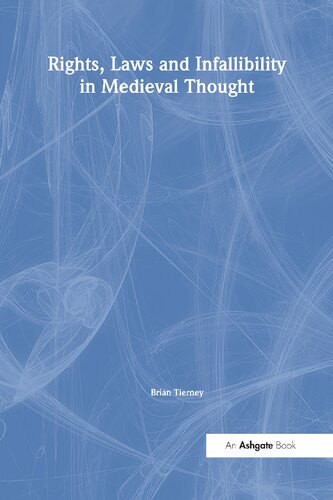 Rights, Laws and Infallibility in Medieval Thought (Variorum Collected Studies)