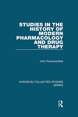 Studies in the History of Modern Pharmacology and Drug Therapy (Variorum Collected Studies)
