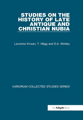 Studies on the History of Late Antique and Christian Nubia (Variorum Collected Studies)