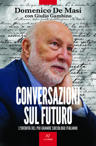Conversazioni sul futuro. L'eredità del più grande sociologo italiano