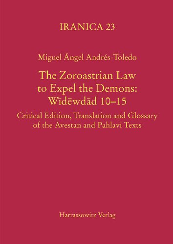 The Zoroastrian Law to Expel the Demons: Wīdēwdād 10-15, Critical Edition, Translation and Glossary of the Avestan and Pahlavi Texts