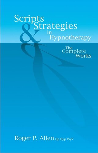 Scripts and Strategies in Hypnotherapy: The Complete Works