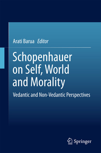 Schopenhauer on Self, World and Morality: Vedantic and Non-Vedantic Perspectives