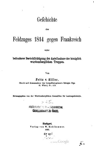 Geschichte des Feldzuges 1814 gegen Frankreich unter besonderer Berücksichtigung der Anteilnahme der königlich württembergischen Truppen