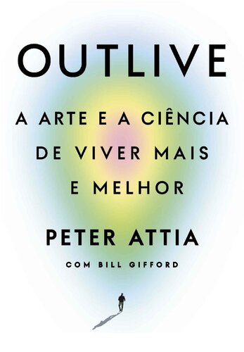 Outlive: A arte e a ciência de viver mais e melhor