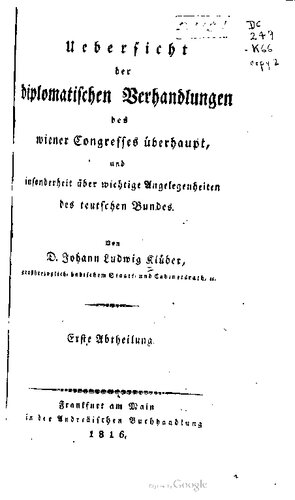 Übersicht über die diplomatischen Verhandlungen des Wiener Congresses [Kongresses] überhaupt, und insonderheit über wichtige Angelegenheiten des teutschen [Deutschen] Bundes