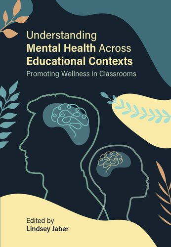 Understanding Mental Health Across Educational Contexts  Promoting Wellness in Classrooms