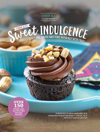 Chef AJ's sweet indulgence: guilt-free treats sweetened naturally
