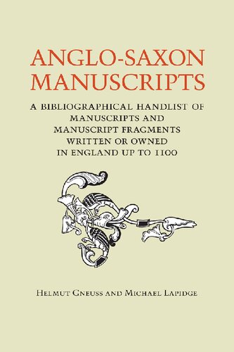 Anglo-Saxon Manuscripts: A Bibliographical Handlist of Manuscripts and Manuscript Fragments Written or Owned in England up to 1100 (Toronto Anglo-Saxon Series)