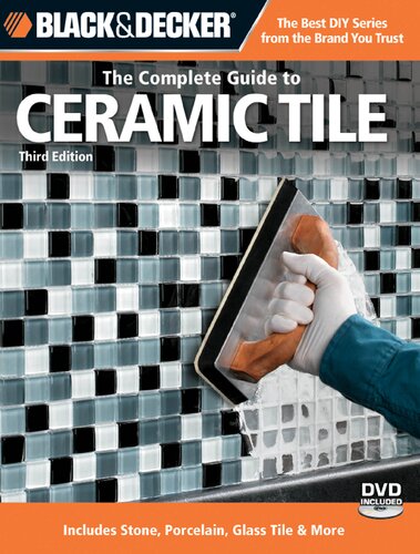 Black & Decker The Complete Guide to Ceramic Tile, Third Edition: Includes Stone, Porcelain, Glass Tile & More (Black & Decker Complete Guide)