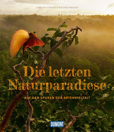 Die letzten Naturparadiese: Auf den Spuren der Artenvielfalt