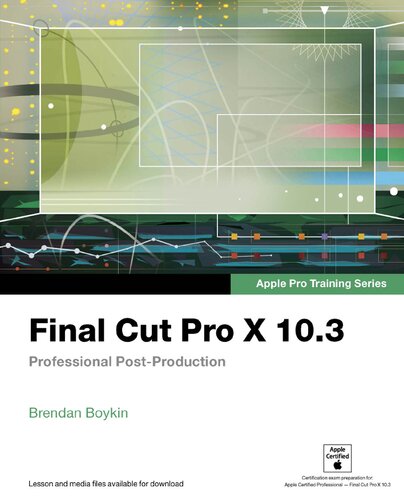 Final Cut Pro X 10.3 - Apple Pro Training Series: Professional Post-Production