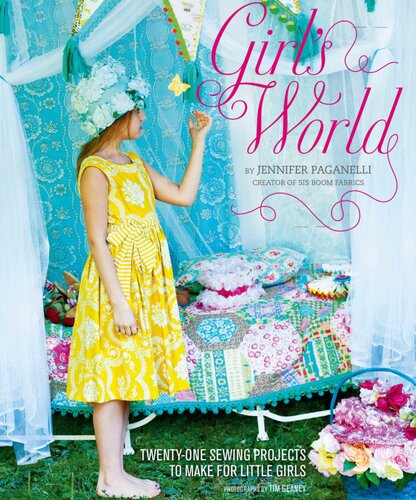 Girl's World: Twenty-One Sewing Projects to Make for Little Girls