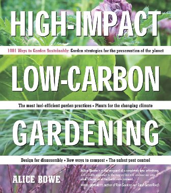High-Impact, Low-Carbon Gardening: 1001 Ways to Garden Sustainably