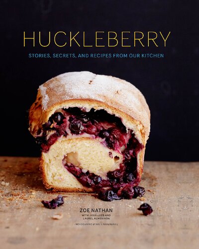 Huckleberry: Stories, Secrets, and Recipes From Our Kitchen